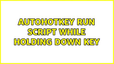 But when I use this script the <b>key</b> I want to <b>hold</b> <b>down</b> doesn't release itself automatically when the script finishes. . Autohotkey hold down key toggle